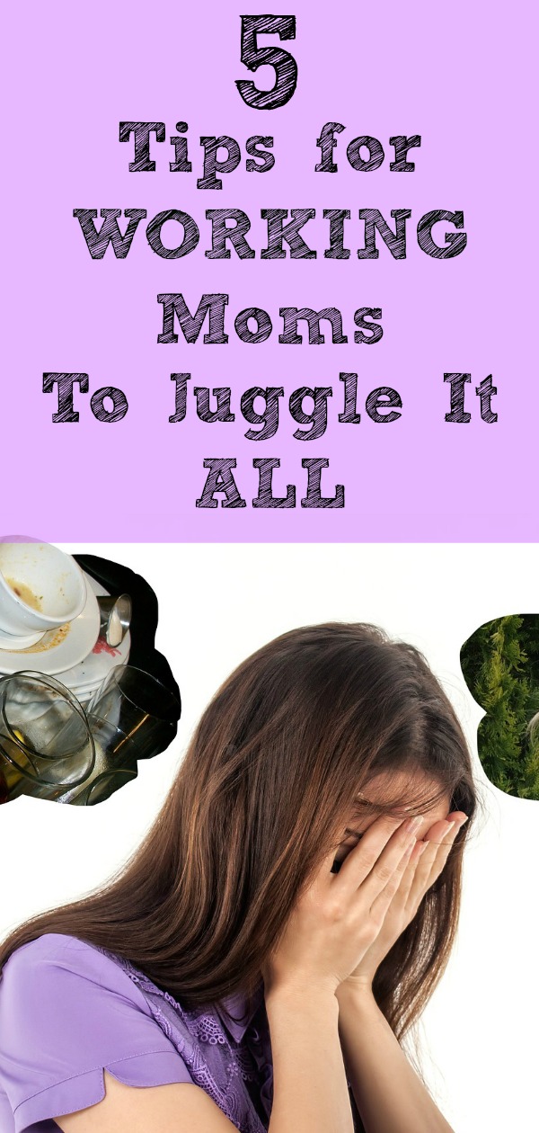 5 Tips for Working Moms to Juggle it ALL