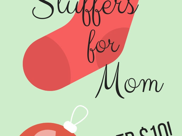 Ten Stocking Stuffers for Mom Under $10